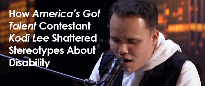 How America's Got Talent Contestant Kodi Lee Shattered Stereotypes About Disability